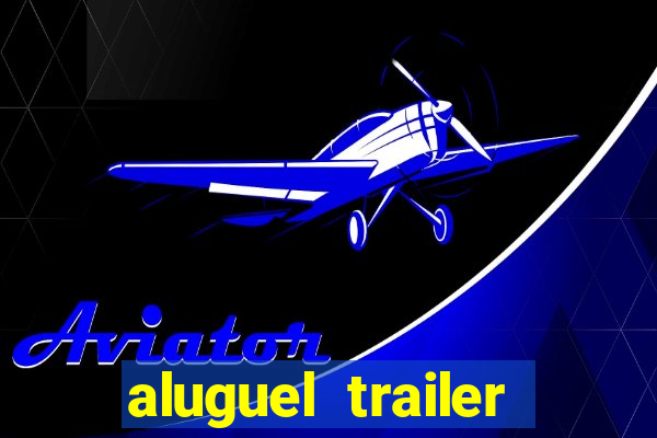 aluguel trailer porto alegre